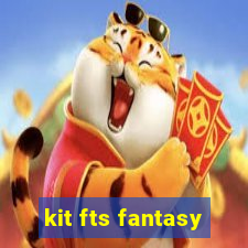 kit fts fantasy